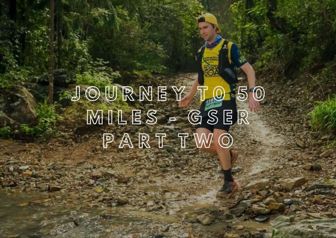 Journey to 50 Miles - GSER PART TWO - Run Vault