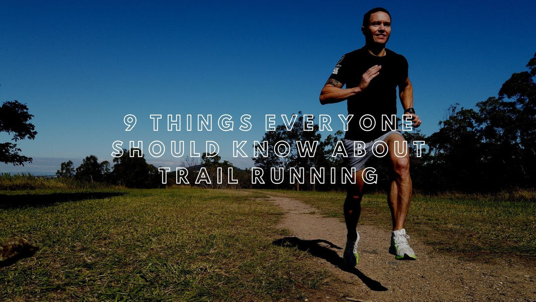 9 Things everyone should know about Trail Running - Run Vault