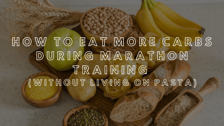 How to Actually Eat More Carbs During Marathon Training - Run Vault