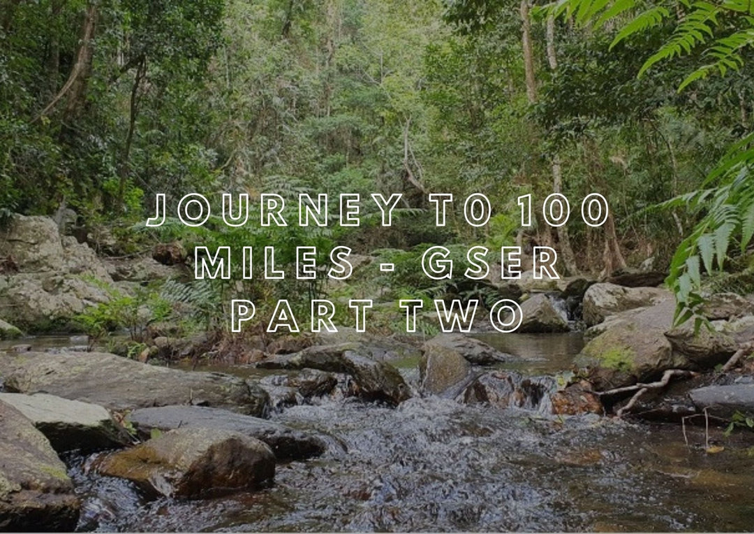 Journey to 100 miles - GSER PART TWO - Run Vault