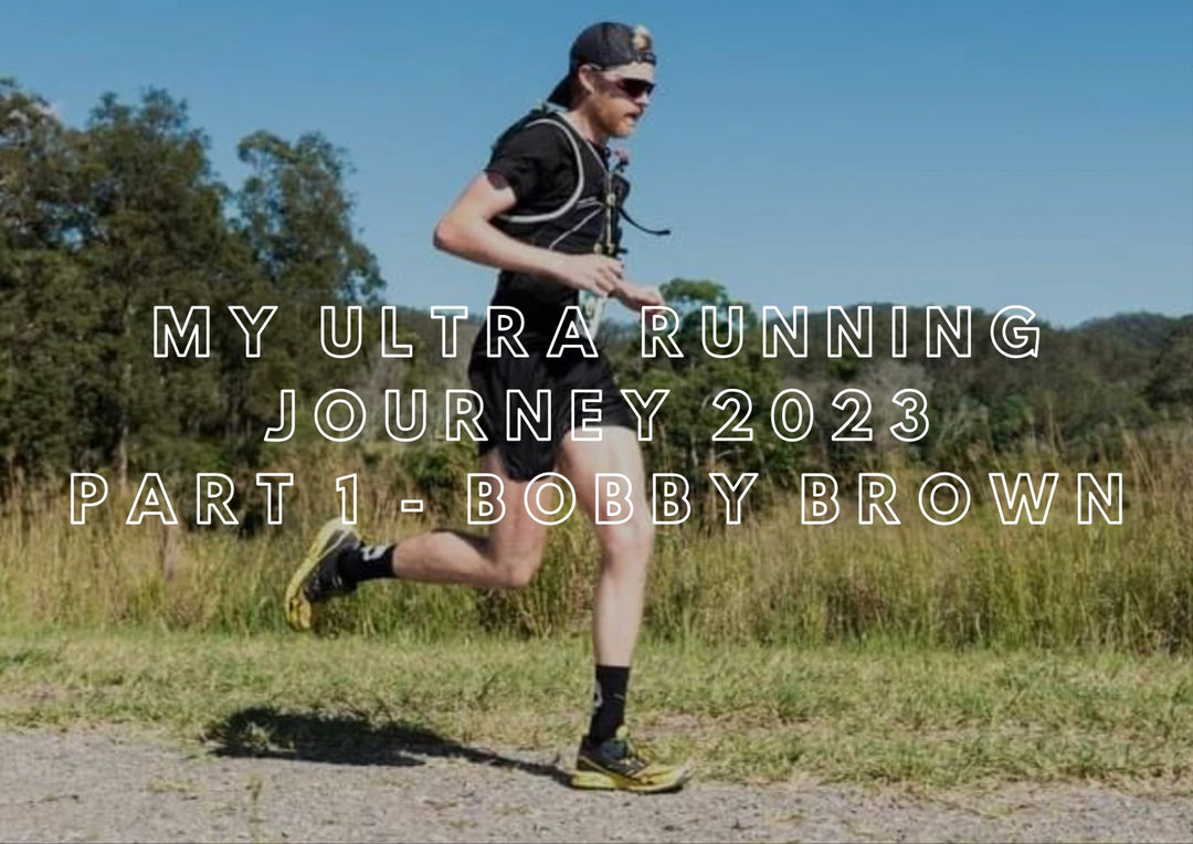 My Ultra Running Journey 2023 - Part 1 - Bobby Brown - Run Vault