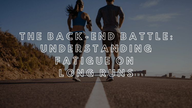 Why do long runs feel harder in the back end? - Run Vault